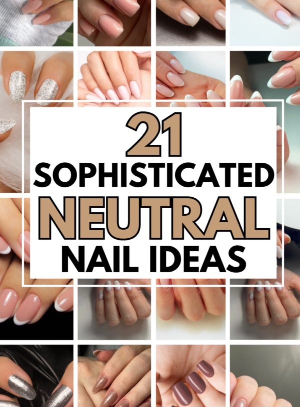 21 Sophisticated Neutral Nail Ideas You Have To Copy